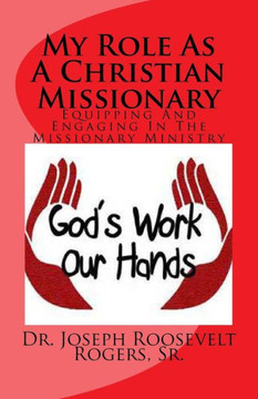 My Role as a Christian Missionary: Equipping and Engaging in the Missionary Ministry