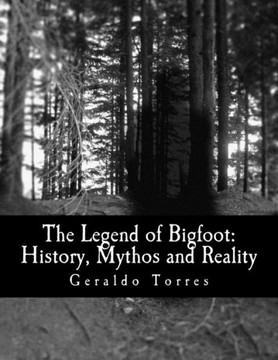 The Legend of Bigfoot: History, Mythos and Reality
