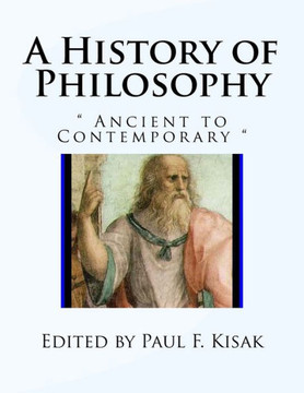 A History of Philosophy: "" Ancient to Contemporary ""