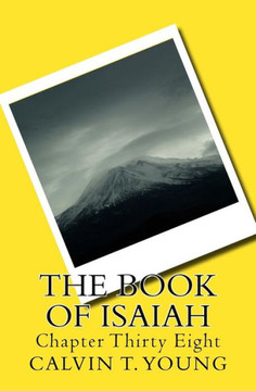 The Book Of Isaiah: Chapter Thirty Eight