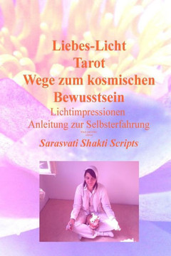 liebes-licht tarot wege zum kosmischen bewusstsein: lichtimpressionen anleitung zur selbsterfahrung