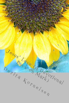 Jesus' Love (A Devotional Book on Mark)