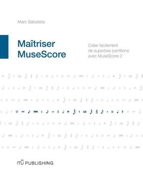 Ma?triser MuseScore: Cr?er facilement des partitions avec MuseScore 2
