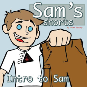 Sam's Shorts: Sam's Intro