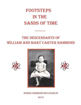 Footstep in the Sands of Time: The Descendants of William and Mary Carter Hammond