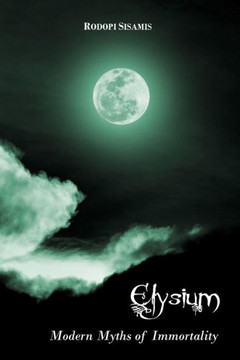 Elysium: Modern Myths of Immortality