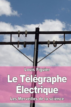 Le T?l?graphe ?lectrique Le T?l?graphe ?lectrique