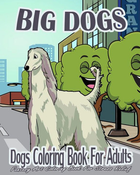 Dogs Coloring Book For Adults: Big Dogs (Fantasy Art Coloring Book For Stress Relief)