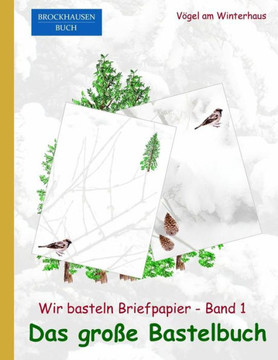 Brockhausen: Wir basteln Briefpapier - Band 1 - Das grosse Bastelbuch: V?gel am Winterhaus