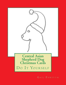 Central Asian Shepherd Dog Christmas Cards: Do It Yourself