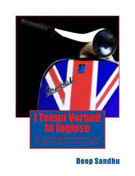 I Tempi Verbali In Inglese (The Tense System in English): Una guida grammaticale per studenti italiani d'inglese