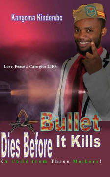 A Bullet Dies Before it Kills: A Child from Three Mothers