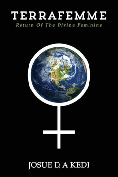 Terrafemme: Return of the divine feminine