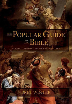 The Popular Guide to the Bible: A Guide to the Greatest Book ever Written
