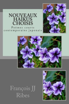 nouveau haikus choisis: Po?mes courts contemporains japonais