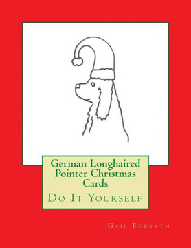 German Longhaired Pointer Christmas Cards: Do It Yourself