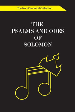 The Psalms and Odes of Solomon: The Non-Canonical Collection