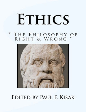 Ethics: "" The Philosophy of Right & Wrong ""