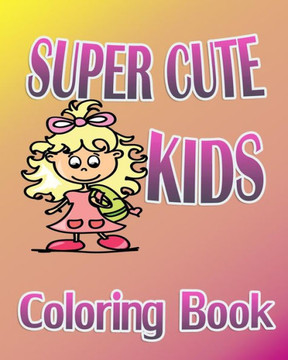 Super Cute Kids (Coloring Book) Super Cute Kids (Coloring Book)