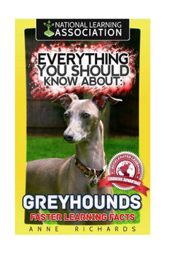Everything You Should Know About: Greyhounds Faster Learning Facts