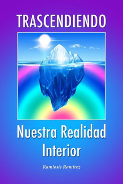 Trascendiendo Nuestra Realidad Interior