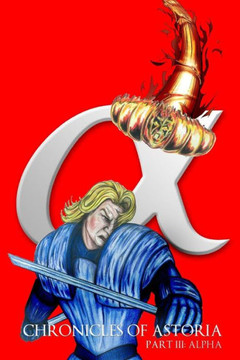 Chronicles Of Astoria Part III: Alpha