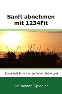 Sanft abnehmen mit 1234Fit: Dauerhaft fit in vier einfachen Schritten!