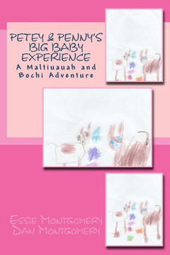 Petey & Penny's Big Baby Experience: A Maltiuauah and Bochi Adventure