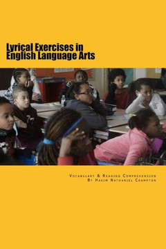 Lyrical Exercises in English Language Arts: Composition Workbook in Reading Comprehension