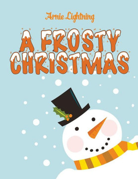 A Frosty Christmas: Christmas Stories, Funny Jokes, and Christmas Coloring Book! A Frosty Christmas: Christmas Stories, Funny Jokes, and Christmas Coloring Book!