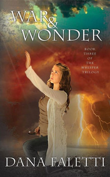 War and Wonder: Book 3 of the Whisper Trilogy War and Wonder: Book 3 of the Whisper Trilogy