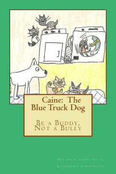 Caine: The Blue Truck Dog: It's Never Okay to Be a Bully