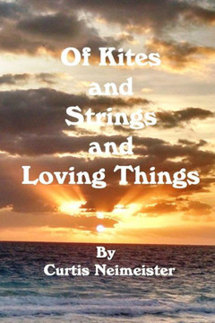 Of Kites and Strings and Loving Things