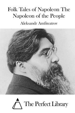 Folk Tales of Napoleon The Napoleon of the People