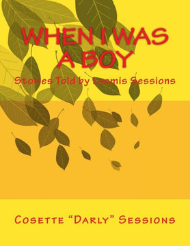 When I Was A Boy: Stories Told by Loomis Sessions