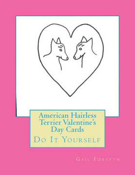 American Hairless Terrier Valentine's Day Cards: Do It Yourself