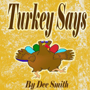Turkey Says: A Thanksgiving Picture Book for Children featuring a Turkey with something to say