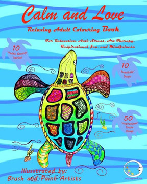Relaxing Adult Colouring Book: Calm And Love - For Relaxation, Anti Stress, Art Therapy, Inspirational Zen And Mindfulness (Zen Art Therapy With One ... Pattern - Mindfulness For Ladies And Men)