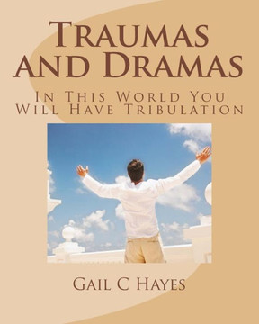 Traumas and Dramas: In This World You Will Have Tribulation