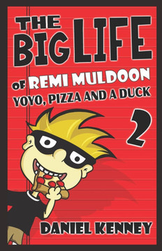 The Big Life of Remi Muldoon 2: YoYo, Pizza, and a Duck