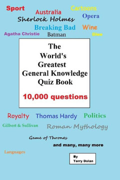 The World's Greatest General Knowledge Quiz Book: 10,000 questions