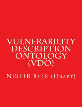 Vulnerability Description Ontology (Vdo): Nistir 8138 (Draft)