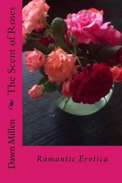 The Scent of Roses: Romantic Erotica