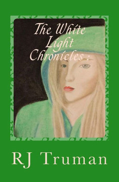The White Light Chronicles: Rowena - Forever Green