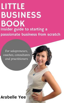 Little Business Book: Insider guide to starting a passionate business from scratch
