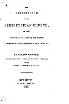 The Catastrophe of the Presbyterian Church, in 1837
