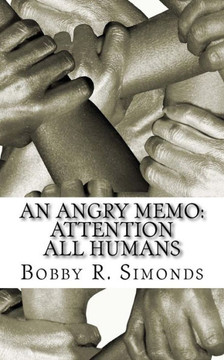 An Angry Memo: Attention All Humans: A Memo to Humanity
