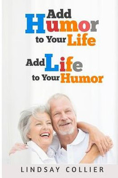 Add Humor To Your Life; Add Life To Your Humor