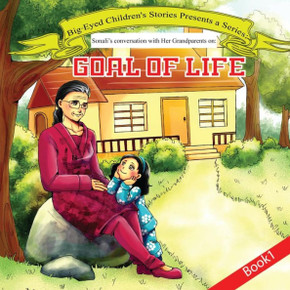 Sonali'S Conversation With Grandparents Book 1: Goal Of Life: Goal Of Life (Sonali'S Conversion With Her Grandparents) Sonali'S Conversation With Grandparents Book 1: Goal Of Life: Goal Of Life (Sonali'S Conversion With Her Grandparents)