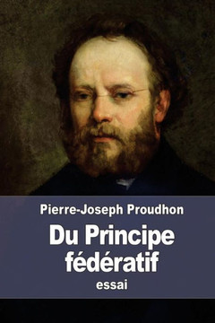 Du Principe f?d?ratif: et de la n?cessit? de reconstituer le Parti de la R?volution